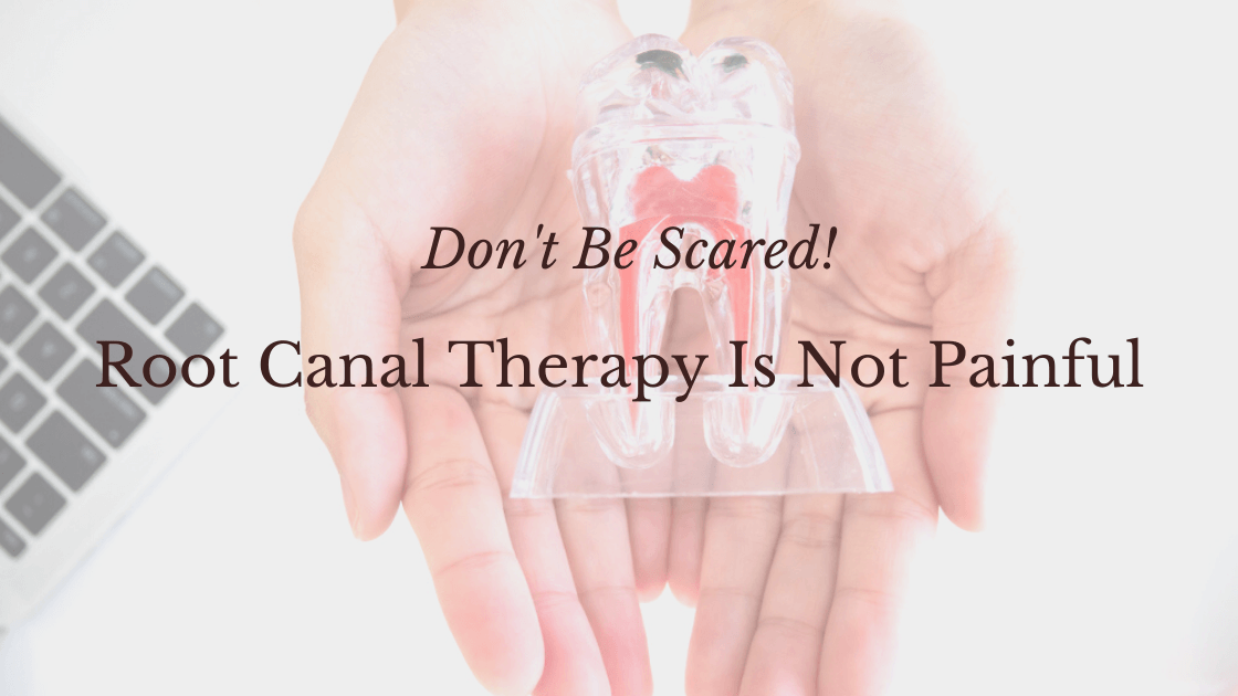 Root Canal Therapy Is Not Painful