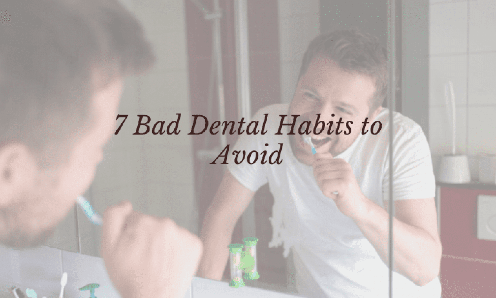 Bad Dental Habits to Avoid